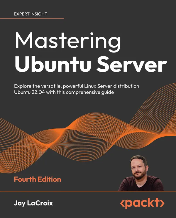 Mastering Ubuntu Server : Explore the versatile, powerful Linux Server distribution Ubuntu 22.04 with this comprehensive guide