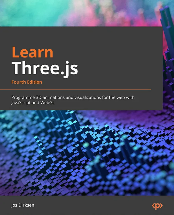 Learn Three.js : Program 3D animations and visualizations for the web with JavaScript and WebGL