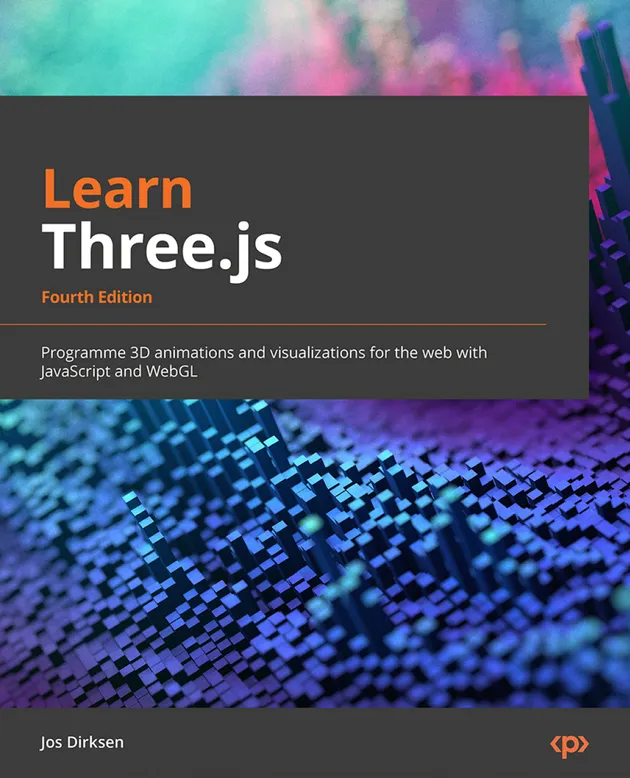 Learn Three.js : Program 3D animations and visualizations for the web ...