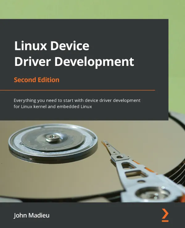 Linux Device Driver Development : Everything you need to start with device driver development for Linux kernel and embedded Linux