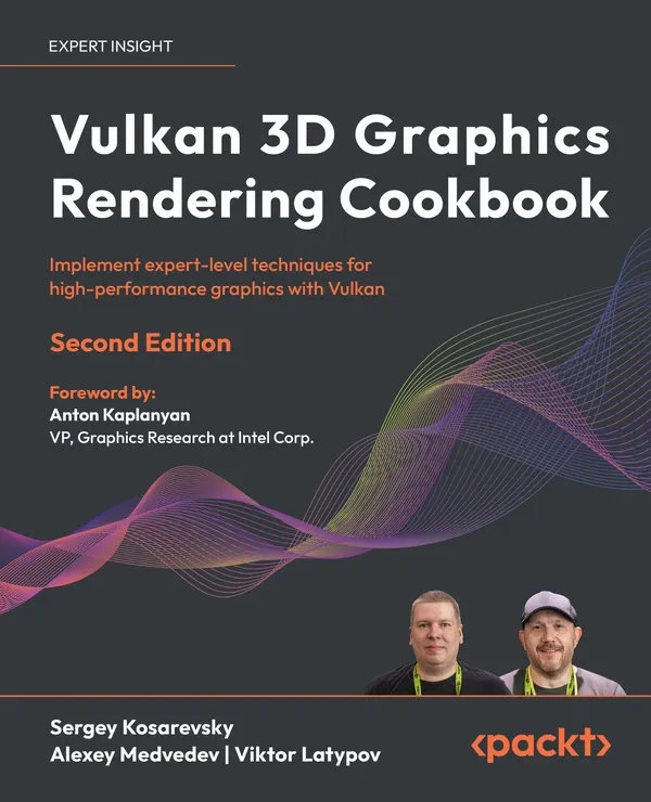 Vulkan 3D Graphics Rendering Cookbook : Implement expert-level techniques for high-performance graphics with Vulkan