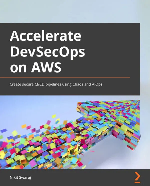 Accelerating DevSecOps on AWS : Create secure CI/CD pipelines using Chaos and AIOps