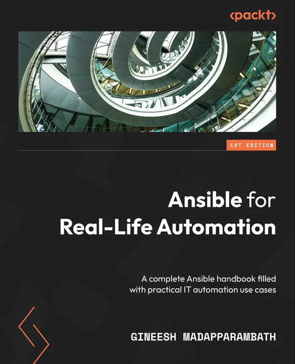 Ansible for Real-Life Automation : A complete Ansible handbook filled with practical IT automation use cases