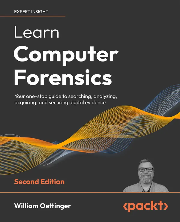 Learn Computer Forensics – 2nd edition : Your one-stop guide to searching, analyzing, acquiring, and securing digital evidence