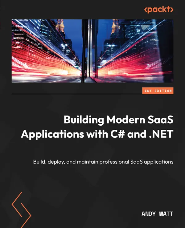 Building Modern SaaS Applications with C# and .NET : Build, deploy, and maintain professional SaaS applications