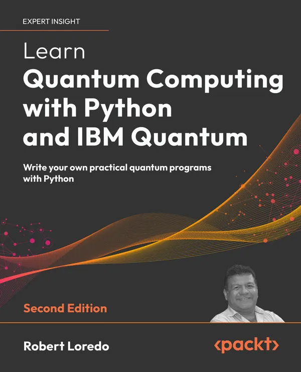 Learn Quantum Computing with Python and IBM Quantum : Write your own practical quantum programs with Python