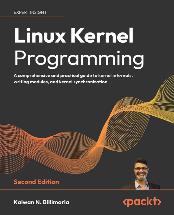 Linux Kernel Programming : A comprehensive and practical guide to kernel internals, writing modules, and kernel synchronization