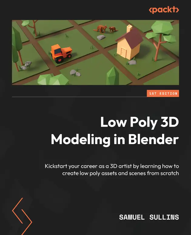 Low Poly 3D Modeling in Blender : Kickstart your career as a 3D artist ...