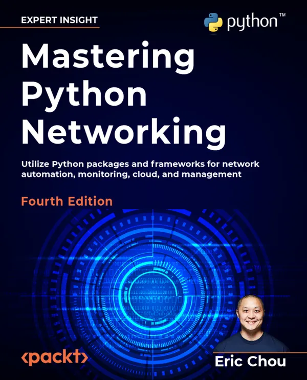 Mastering Python Networking : Utilize Python packages and frameworks for network automation, monitoring, cloud, and management