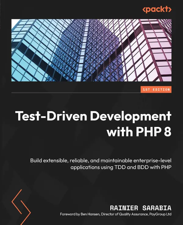 Test-Driven Development with PHP 8 : Build extensible, reliable, and maintainable enterprise-level applications using TDD and BDD with PHP
