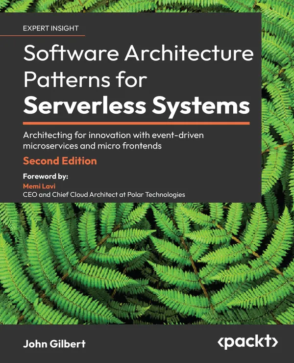 Software Architecture Patterns for Serverless Systems : Architecting for innovation with event-driven microservices and micro frontends