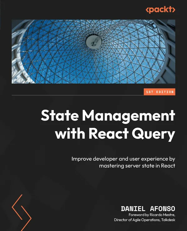 State Management with React Query : Improve developer and user experience by mastering server state in React