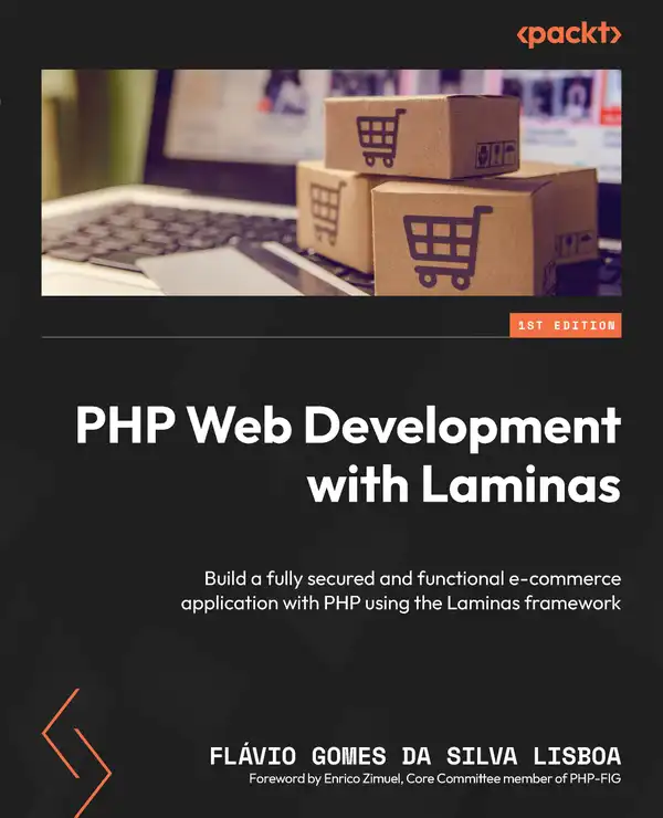 PHP Web Development with Laminas : Build a fully secured and functional e-commerce application with PHP using the Laminas framework