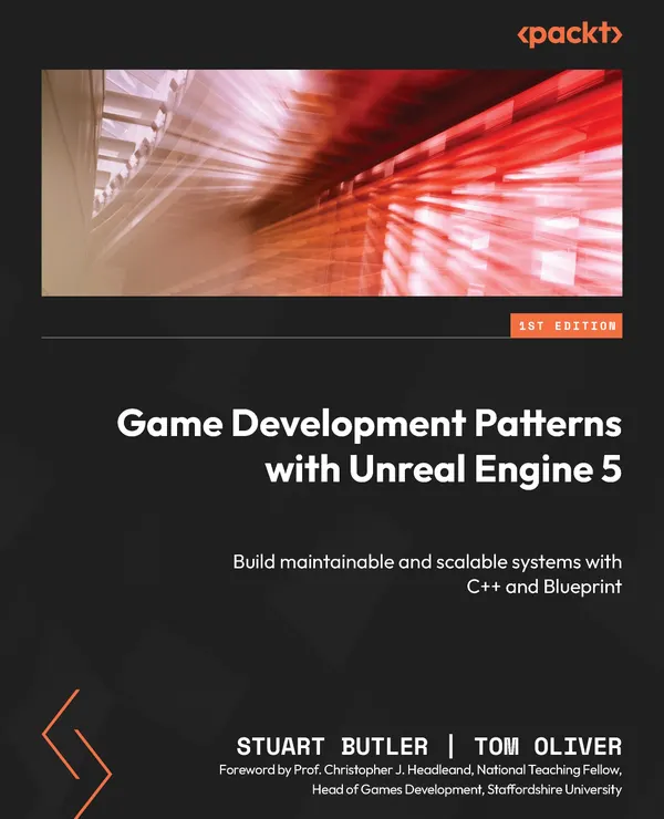 Game Development Patterns with Unreal Engine 5 : Build maintainable and scalable systems with C++ and Blueprint