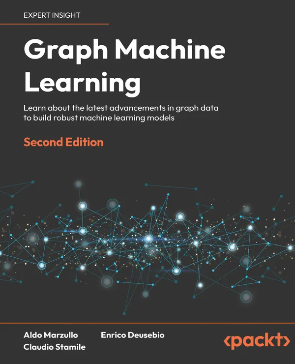 Graph Machine Learning : Learn about the latest advancements in graph data to build robust machine learning models
