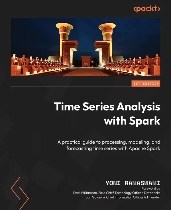 Time Series Analysis with Spark : A practical guide to processing, modeling, and forecasting time series with Apache Spark