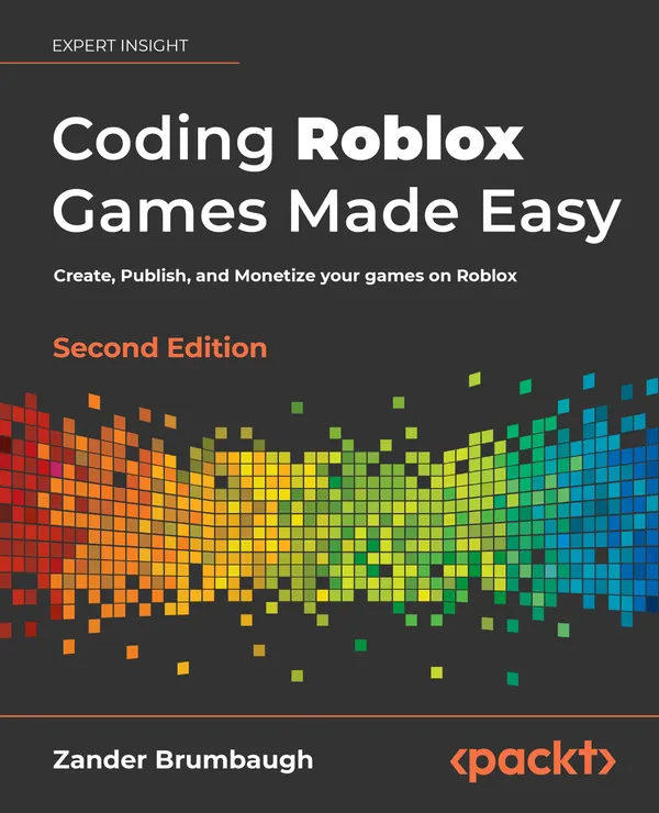 Coding Roblox Games Made Easy, Second Edition : Create, Publish, and Monetize your games on Roblox
