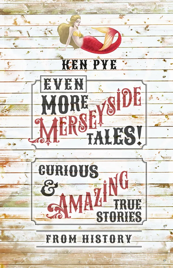 Even More Merseyside Tales! : Curious and Amazing True Tales from History