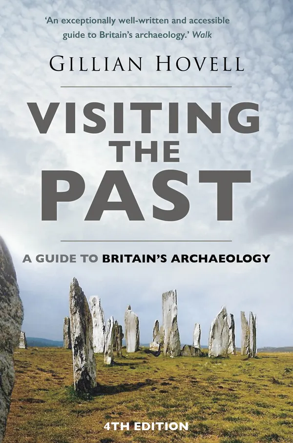 Visiting the Past : A Guide to Britain's Archaeology