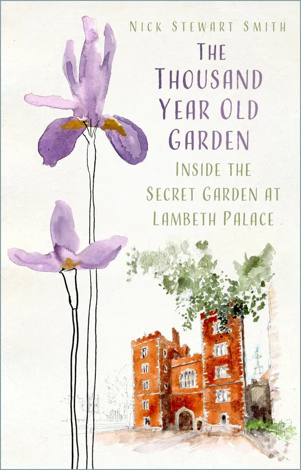 The Thousand Year Old Garden : Inside the Secret Garden at Lambeth Palace