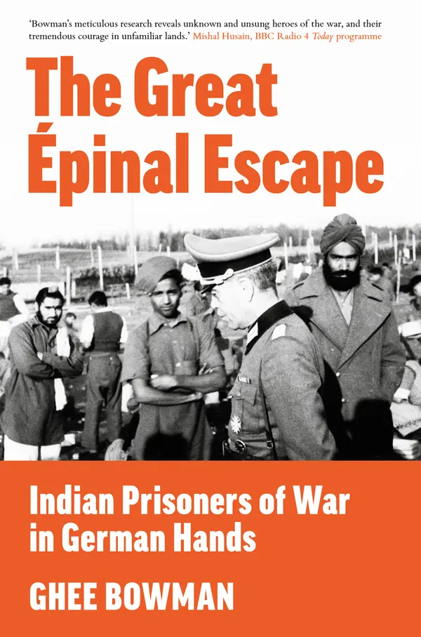 The Great Épinal Escape : Indian Prisoners of War in German Hands