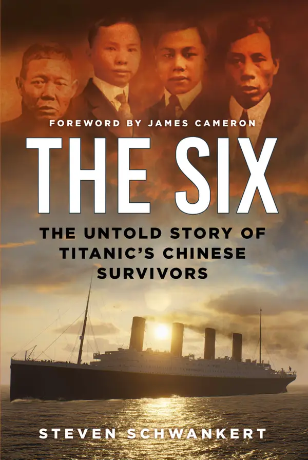 The Six : The Untold Story of Titanic's Chinese Survivors