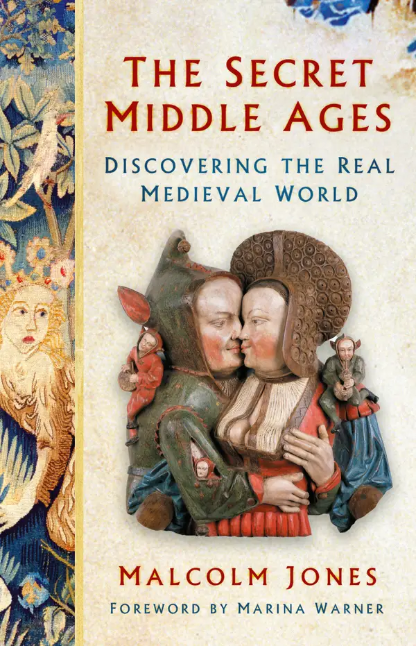 The Secret Middle Ages : Discovering the Real Medieval World
