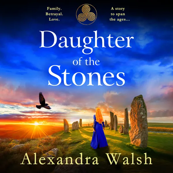 Daughter of the Stones - A BRAND NEW completely spellbinding and utterly enchanting timeslip novel from Alexandra Walsh 💫 (Unabridged)