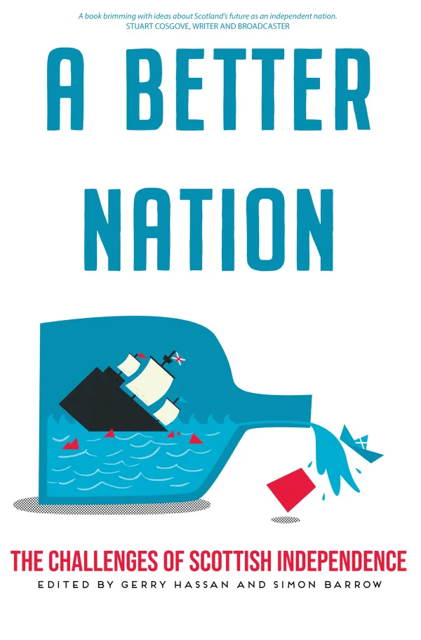 A Better Nation : The Challenges of Scottish Independence
