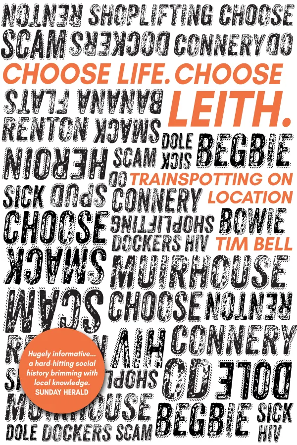 Choose Life Choose Leith : Trainspotting on Location