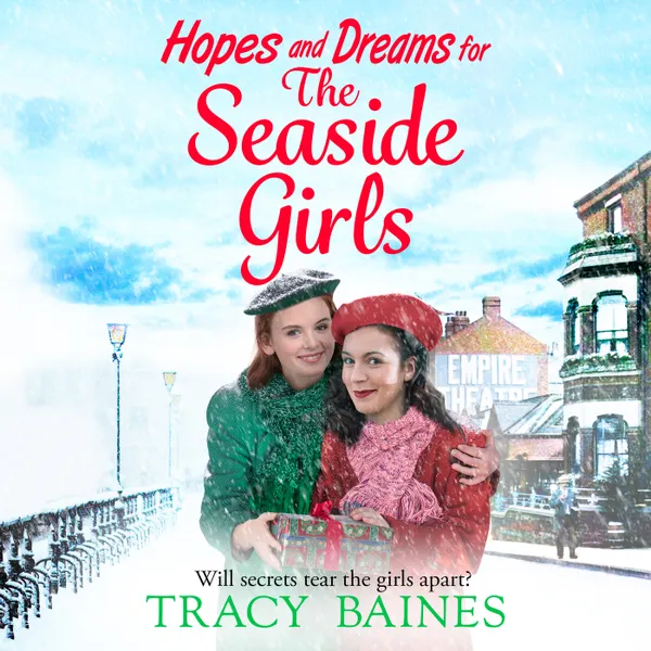 Hopes and Dreams for The Seaside Girls - The Seaside Girls - A gripping, heartwarming historical saga from Tracy Baines, Book 2 (Unabridged)