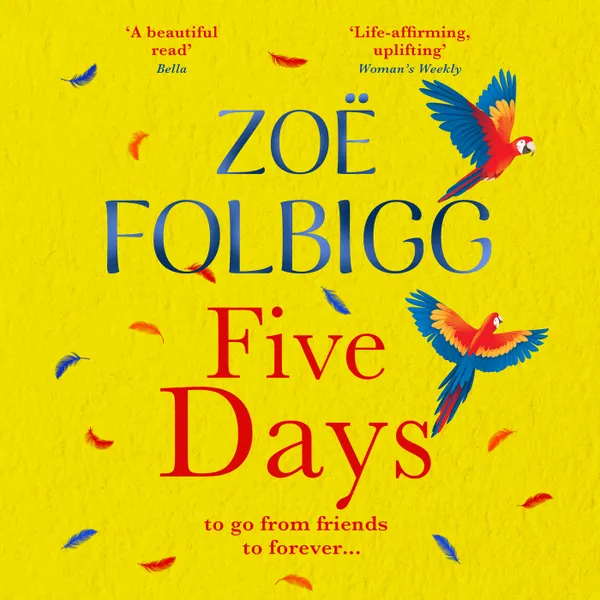 Five Days - A BRAND NEW page-turning summer romance for fans of ONE DAY, from NUMBER ONE bestselling author Zoë Folbigg for 2024 (Unabridged)