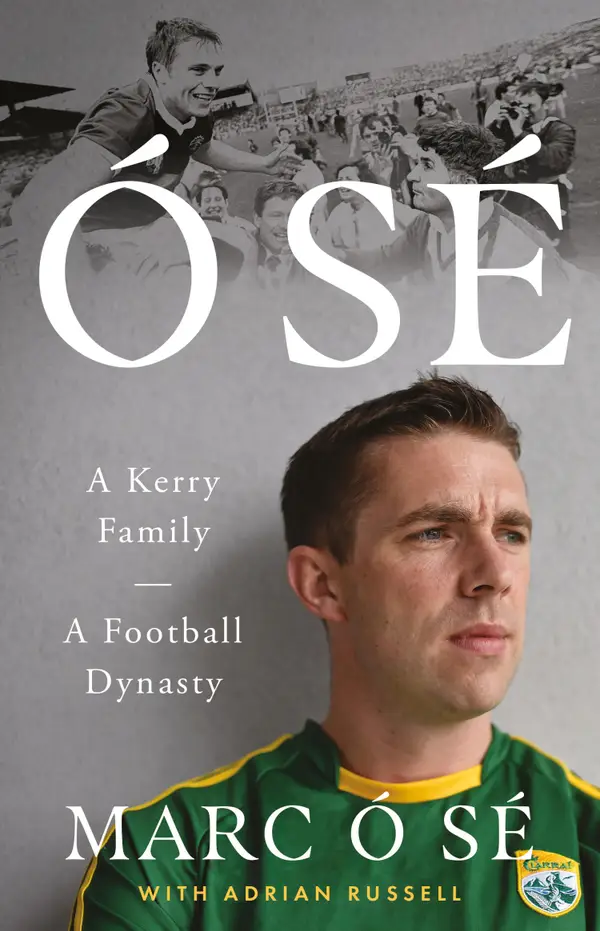 Ó Sé : A Kerry Family. A Football Dynasty.