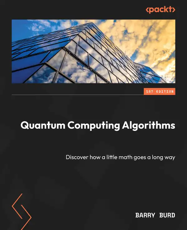 Quantum Computing Algorithms : Discover how a little math goes a long way