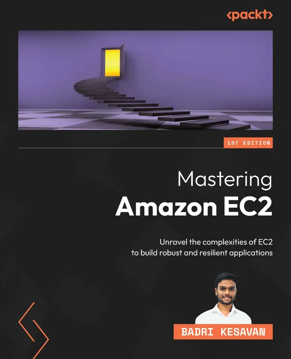 Mastering Amazon EC2 : Unravel the complexities of EC2 to build robust and resilient applications