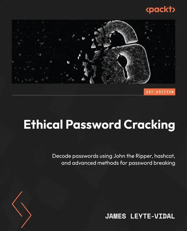 Ethical Password Cracking : Decode passwords using John the Ripper, hashcat, and advanced methods for password breaking