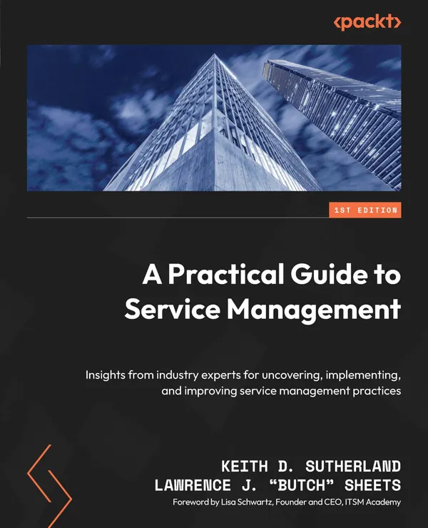 A Practical Guide to Service Management : Insights from industry experts for uncovering, implementing, and improving service management practices
