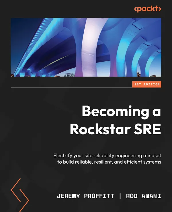 Becoming a Rockstar SRE : Electrify your site reliability engineering mindset to build reliable, resilient, and efficient systems