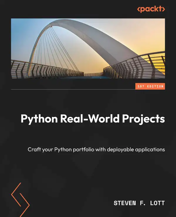 Python Real-World Projects : Craft your Python portfolio with deployable applications