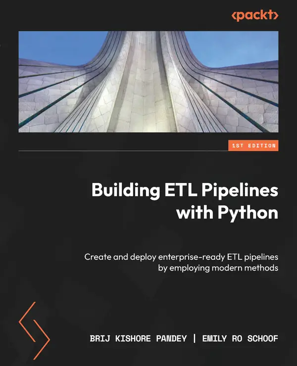 Building ETL Pipelines with Python : Create and deploy enterprise-ready ETL pipelines by employing modern methods