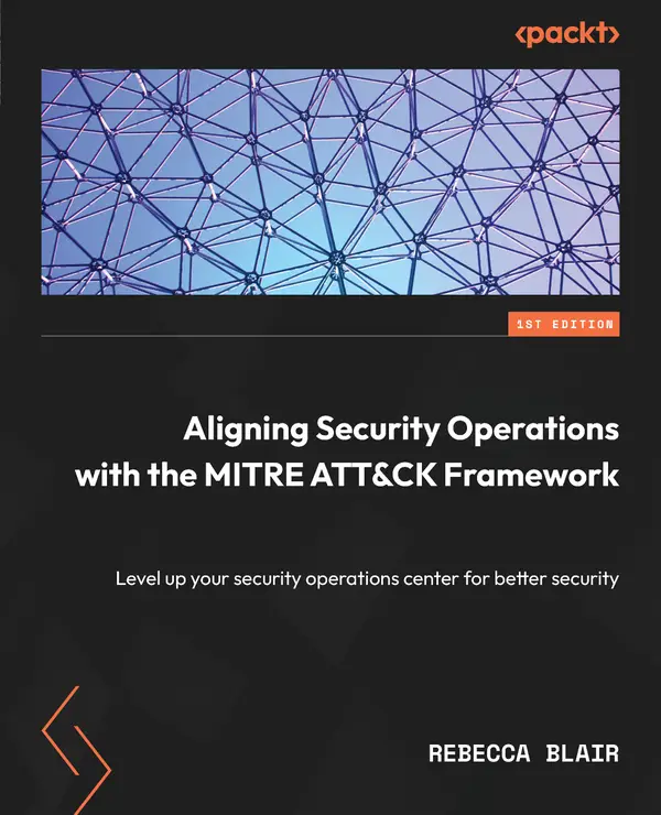 Aligning Security Operations with the MITRE ATT&CK Framework : Level up your security operations center for better security