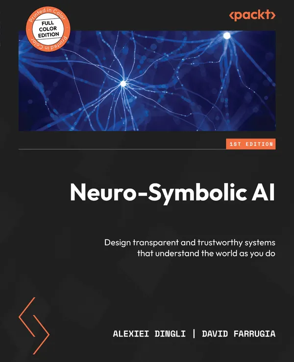Neuro-Symbolic AI : Design transparent and trustworthy systems that understand the world as you do