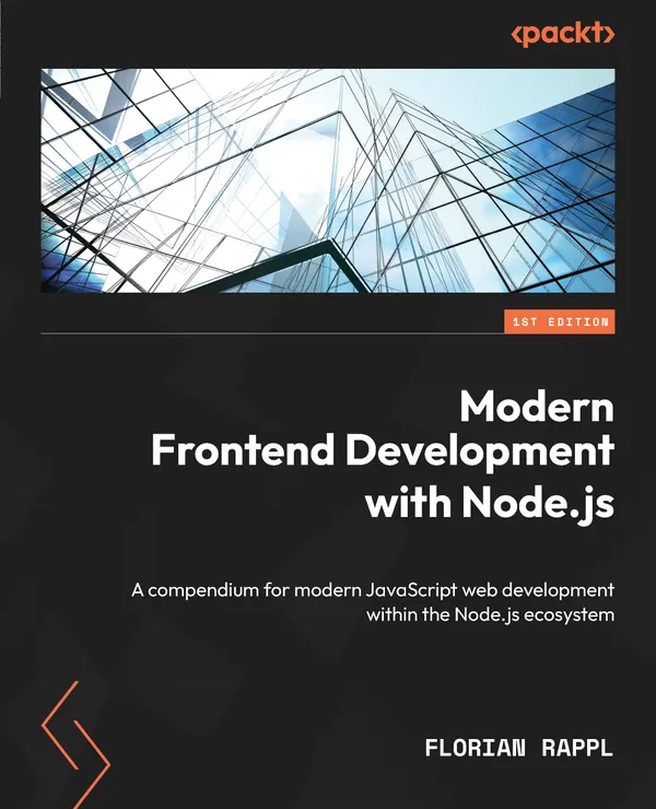 Modern Frontend Development with Node.js : A compendium for modern JavaScript web development within the Node.js ecosystem