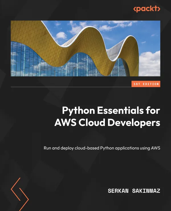 Python Essentials for AWS Cloud Developers : Run and deploy cloud-based Python applications using AWS
