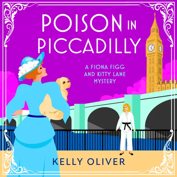 Poison in Piccadilly - A BRAND NEW instalment in Kelly Oliver's brilliantly funny historical cozy mystery series for 2024 (Unabridged)