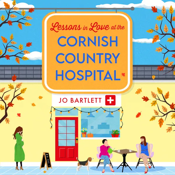 Lessons in Love at the Cornish Country Hospital - The BRAND NEW instalment in the uplifting Cornish Country Hospital Series from bestseller Jo Bartlett for 2024 (Unabridged)