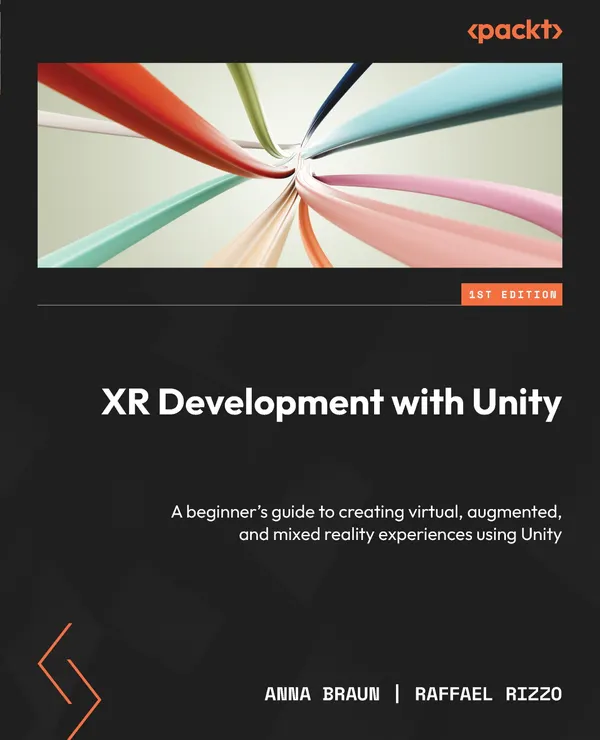 XR Development with Unity : A beginner's guide to creating virtual, augmented, and mixed reality experiences using Unity