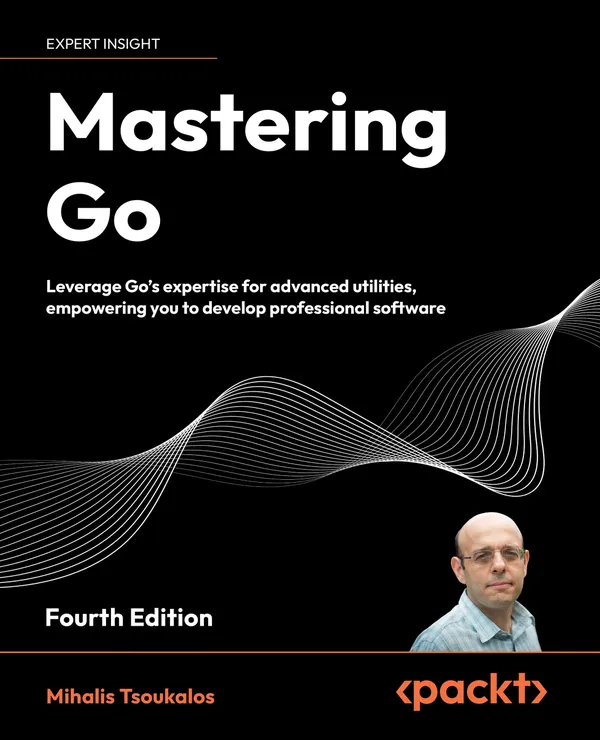Mastering Go : Leverage Go's expertise for advanced utilities, empowering you to develop professional software
