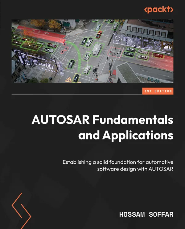 AUTOSAR Fundamentals and Applications : Establishing a solid foundation for automotive software design with AUTOSAR