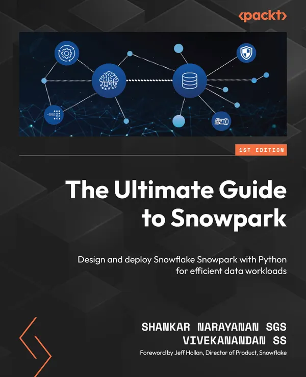 The Ultimate Guide to Snowpark : Design and deploy Snowflake Snowpark with Python for efficient data workloads